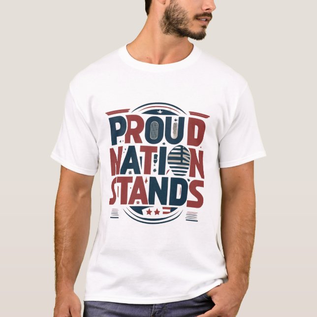 Proud Nation Stands T-Shirt (Front)