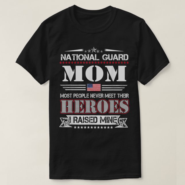 Proud National Guard Mom I Raised My Heroes Army M T-Shirt (Design Front)