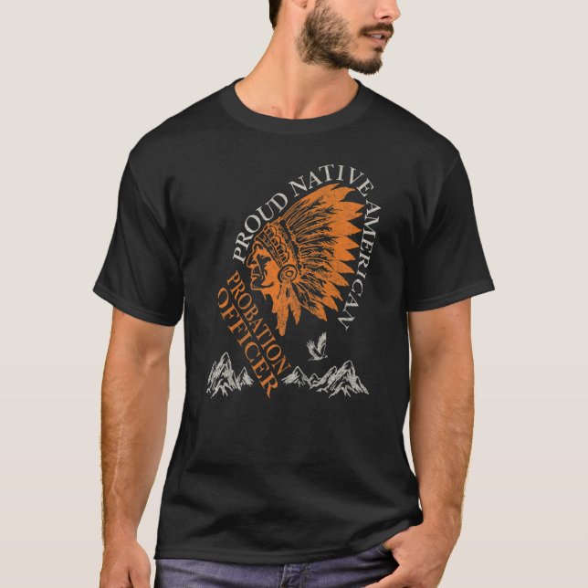Proud Native American Job Probation Officer T-Shirt (Front)