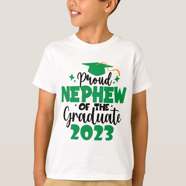 Proud NEPHEW of a Class of 2023 Graduate Fun Green T-Shirt (Front)