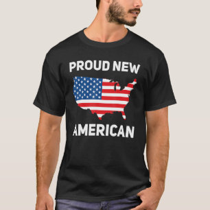 Proud New American Citizenship New US Citizen T-Shirt