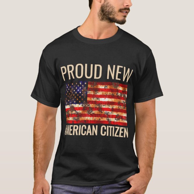 Proud New American Us Citizenship Gift Tee Shirt  (Front)