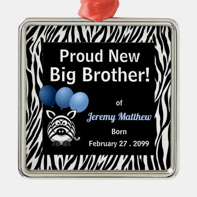 Proud New Big Brother Blue Zebra Metal Ornament (Front)