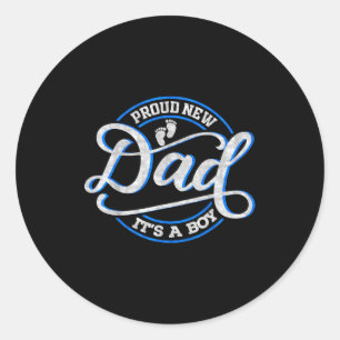 Proud New Dad It's A Boy Funny First Time Dad  Classic Round Sticker