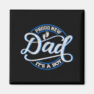Proud New Dad It's A Boy Funny First Time Dad  Magnet