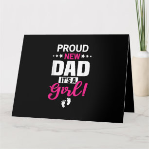 Proud New Dad It's A Girl Card