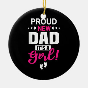 Proud New Dad It's A Girl Ceramic Ornament