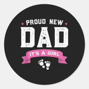 Proud New Dad Its A Girl Cute Baby Father's Day Ap Classic Round Sticker
