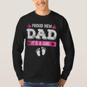 Proud New Dad It's A Girl Cute Baby Father's Day T-Shirt