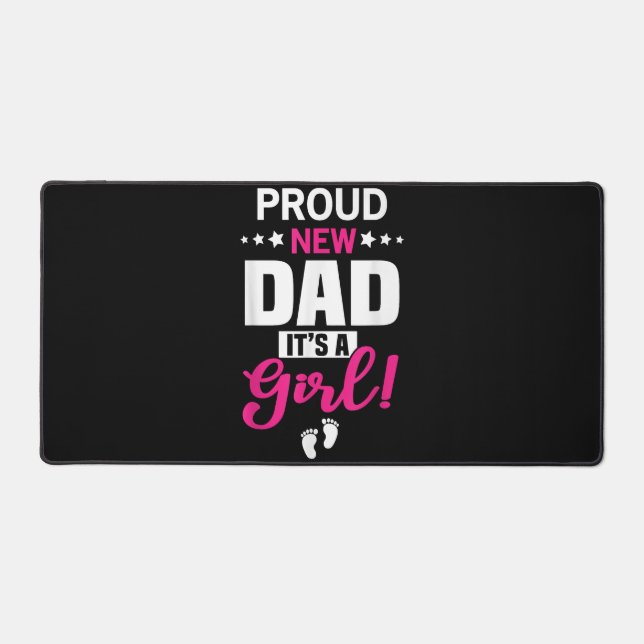 Proud New Dad It's A Girl Desk Mat (Front)