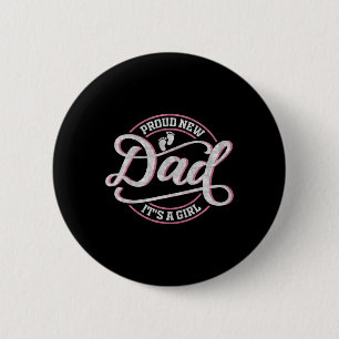 Proud New Dad It's A Girl Funny First Time Dad 2 Inch Round Button