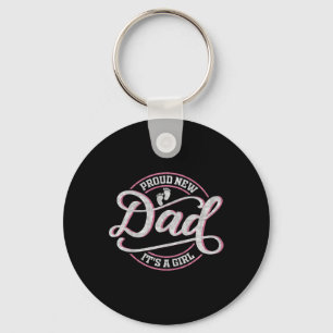 Proud New Dad It's A Girl Funny First Time Dad  Keychain