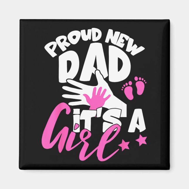 Proud New Dad It's A Girl Funny Pregnancy First Ti Magnet (Front)