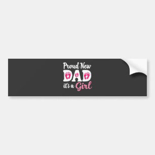 Proud New Dad It's a Girl Gender Reveal Dad To Be Bumper Sticker