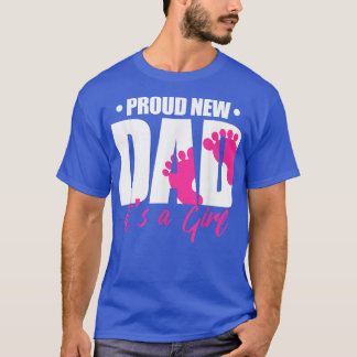 Proud New Dad It's A Girl Gender Reveal Party For  T-Shirt