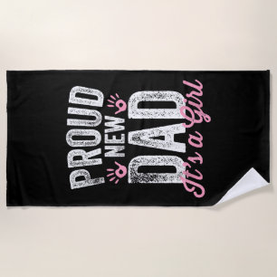Proud New Dad It's A Girl Gifts Father to be Soon Beach Towel