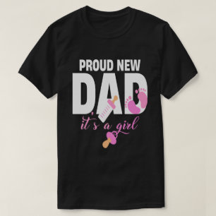 Proud New Dad It's A Girl T-Shirt