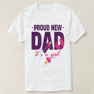 Proud New Dad It's A Girl T-Shirt