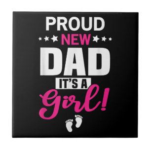 Proud New Dad It's A Girl Tile
