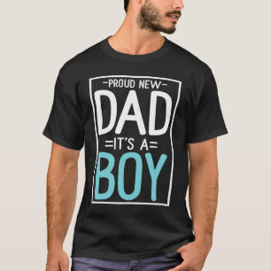 Proud new dad itu2019s a Boy cute Baby  fathers da T-Shirt