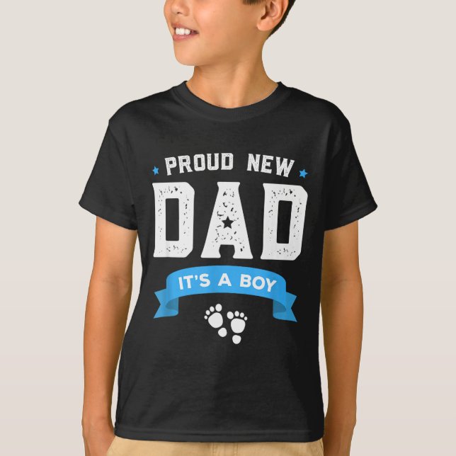 Proud New Dad Shirt Cute Its A Boy Gift Baby Fathe (Front)