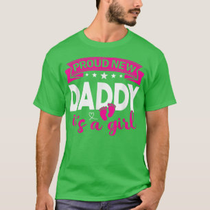 Proud New Daddy It's A Girl Gender Reveal Men Wome T-Shirt