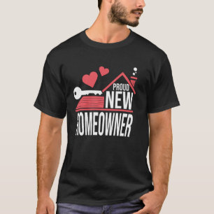Proud New Homeowner Housewarming T-Shirt