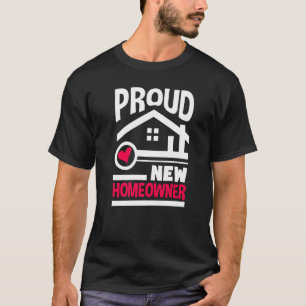 Proud New Homeowner New Homeowner T-Shirt