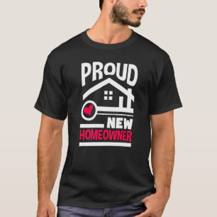 Proud New Homeowner New Homeowner T-Shirt