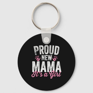 Proud New Mama It's A Girl Mother Soon To Be Mom Keychain