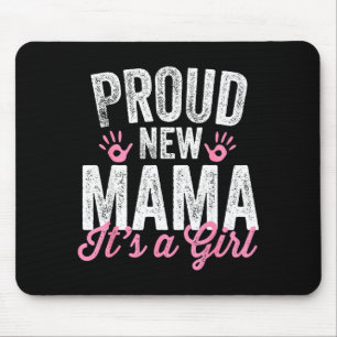 Proud New Mama It's A Girl Mother Soon To Be Mom Mouse Pad