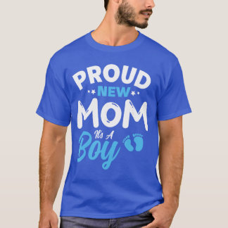 Proud New Mom Its A Boy Its A Boy Mother son pregn T-Shirt