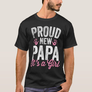 Proud New Papa It's A Girl Father Soon To Be Dad T-Shirt