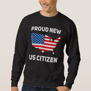Proud New US Citizen Citizenship New American 2023 Sweatshirt