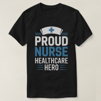 Proud Nurse Healthcare Hero T-Shirt