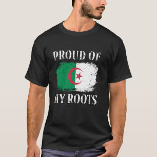 Proud Of My Algerian Roots Algerian Flag Algeria T-Shirt