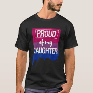 Proud Of My Bisexual Daughter Mom Dad Lgbt Gay Pri T-Shirt