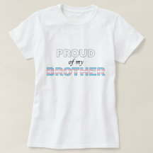 Proud of my Brother Trans LGBT
