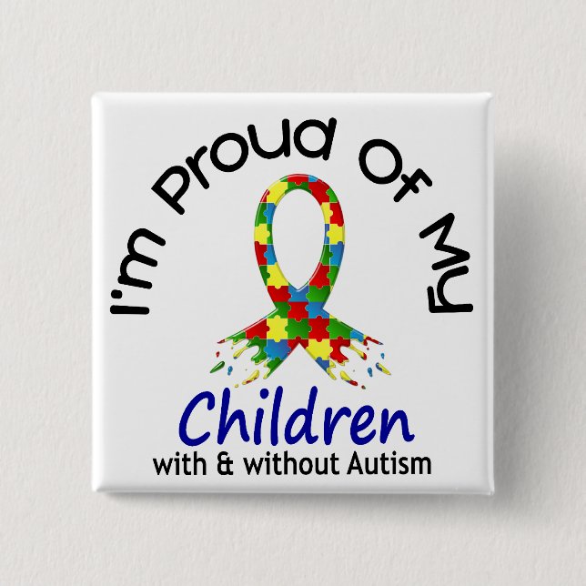 Proud Of My Children With & Without Autism 2 Inch Square Button (Front)