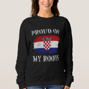 Proud Of My Croatian Roots Croatian Flag Croatia Sweatshirt