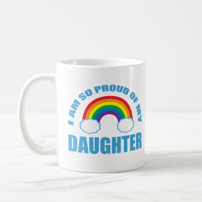 Proud of My Daughter Rainbow Gay Pride Parent Coffee Mug (Left)
