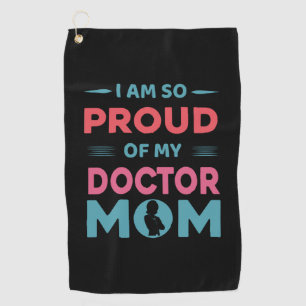 Proud Of My Doctor Mom Golf Towel