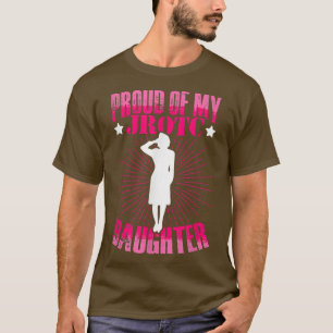 Proud Of My JROTC Daughter Junior ROTC Cadet Milit T-Shirt