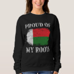 Proud Of My Malagasy Roots Malagasy Flag Madagasca Sweatshirt<br><div class="desc">Proud Of My Malagasy Roots Malagasy Flag Madagascar</div>
