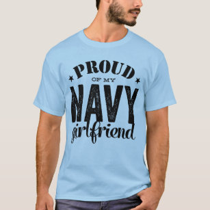 Proud of my Navy GirlfriendMilitary Service T-Shirt
