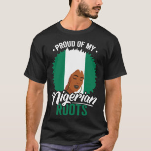 Proud Of My Nigerian Roots Nigeria Heritage for Wo T-Shirt