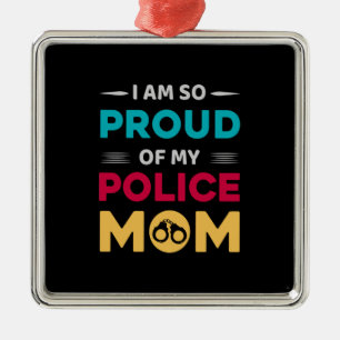 Proud Of My Police Mom Metal Ornament