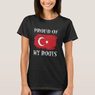 Proud Of My Turkish Roots Turkish Flag Türkiye T-Shirt
