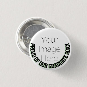 Proud of our Graduate 20XX Graduation Photo 1 Inch Round Button
