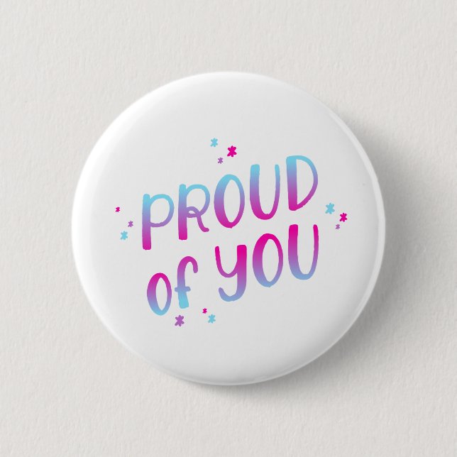Proud of You 2 Inch Round Button (Front)